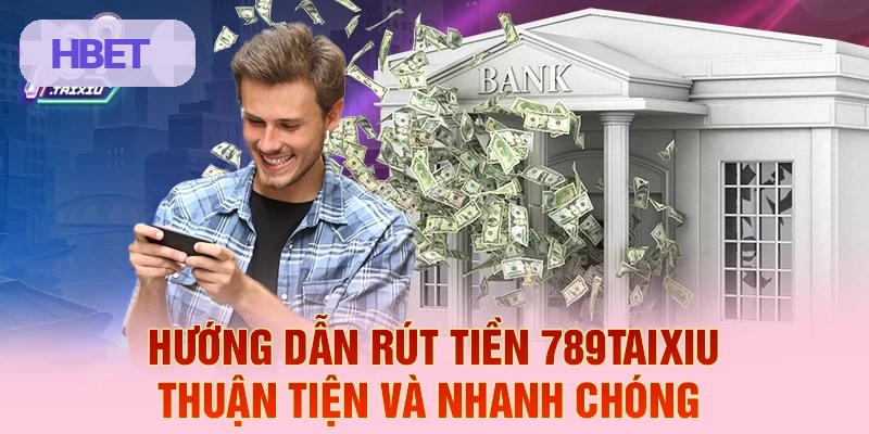 Hướng dẫn rút tiền HBET thuận tiện và nhanh chóng