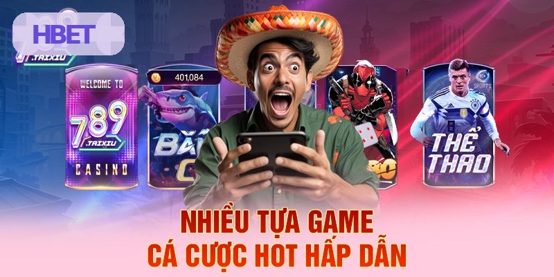 Đa dạng các thể loại game cá cược tại HBET